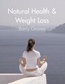 Natural Health and Weight Loss - Barry Groves - 9781905140152