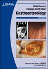 BSAVA Manual of Canine and Feline Gastroenterology - Edward (University of Bristol) Hall ; David A. (Texas A&M University) Williams ; Aarti (Royal Veterinary College (RVC); Cornell University) Kathrani - 9781905319961