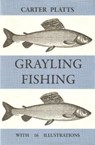 Grayling Fishing - William Carter Platts - 9781905396108