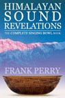 Himalayan Sound Revelations - 2nd Edition - Frank (Frank Perry) Perry - 9781905398379