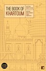 The Book of Khartoum - Ahmed Al-Malik ; Bushra Al-Fadil ; Ali Al-Makk ; Isa Al-Hilu - 9781905583720