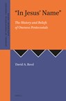 In Jesus' Name: The History and Beliefs of Oneness Pentecostals - David A. Reed - 9781905679010