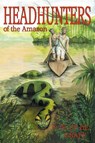 Head Hunters of the Amazon (Annotated Edition) - Fritz W Up De Graff - 9781905723911