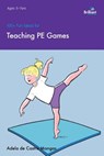 100+ Fun Ideas for Teaching PE Games - Adela de Castro Mangas - 9781905780846