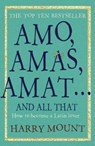 Amo, Amas, Amat ... and All That - MOUNT,  Harry - 9781906021153