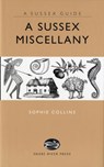 A Sussex Miscellany - Sophie Collins - 9781906022082