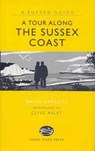 A Tour Along the Sussex Coast - David Arscott - 9781906022174