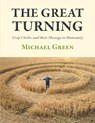 The Great Turning: Crop Circles and Their Message to Humanity - Michael Green - 9781906069278