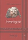 Change and Innovation in Middle Kingdom Art - Lubica Hudakova ; Peter Janosi ; Andrea Kahlbacher - 9781906137502
