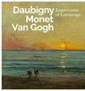 Inspiring Impressionism: Daubigny, Monet, Van Gogh - Michael Clarke ; Frances Fowle ; Lynne Ambrosini ; Maite Van Dijk - 9781906270865