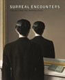 Surreal Encounters: Collecting the Marvellous - Dawn Ades ; Richard Calvocoressi ; Desiree de Chair ; Elizabeth Cowling ; Hubertus Gassner ; Annabelle Gorgen-Lammers ; Keith Hartley ; Saskia Van-Kampen-Prein ; Antony Penrose - 9781906270971