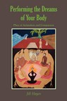 Performing the Dreams of Your Body - Jill Hayes - 9781906289003