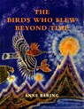 The Birds Who Flew Beyond Time - Anne Baring - 9781906289089