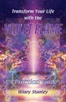 Transform Your Life with Violet Flame - Hilary Stanley - 9781906289256