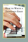 How to Write a Theology Essay - Michael P (Moore Theological College Australia) Jensen - 9781906327125