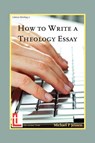 How to Write a Theology Essay - Michael P (Moore Theological College Australia) Jensen - 9781906327125