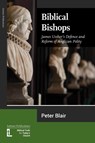 Biblical Bishops - Peter Blair - 9781906327736