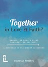 Together in Love and Faith? Should the Church bless same -sex partnerships? A Response to the Bishop of Oxford - Vaughan Roberts - 9781906327781