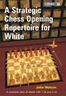 A Strategic Chess Opening Repertoire for White - John Watson - 9781906454302