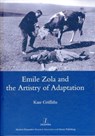 Emile Zola and the Artistry of Adaptation - Kate Griffiths - 9781906540272