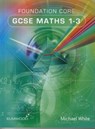 Foundation Core GCSE Maths 1-3 - Michael White - 9781906622442
