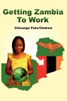Getting Zambia to Work (PB) - Chisanga Puta-Chekwe - 9781906704865