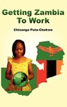 Getting Zambia to Work - Chisanga Puta-Chekwe - 9781906704872