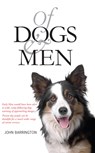 Of Dogs and Men - John Barrington - 9781906817909