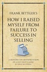 Frank Bettger's How I Raised Myself from Failure to Success in Selling - Karen McCreadie - 9781906821319