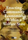 Enacting Community Economies Within a Welfare State - Teppo Eskelinen ; Tuuli Hirvilammi ; Juhana Venalainen - 9781906948511