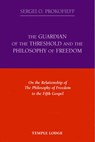 The Guardian of the Threshold and the Philosophy of Freedom - Sergei O. Prokofieff - 9781906999247