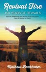 Revival Fire - 150 Years of Revivals, Spiritual Awakenings and Moves of the Holy Spirit - Mathew Backholer - 9781907066061