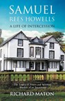 Samuel Rees Howells, a Life of Intercession - Richard A. Maton ; Paul Backholer ; Mathew Backholer - 9781907066139
