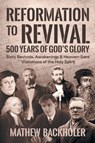 Reformation to Revival, 500 Years of God's Glory - Mathew Backholer - 9781907066603