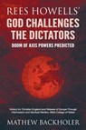 Rees Howells' God Challenges the Dictators, Doom of Axis Powers Predicted - BACKHOLER,  Mathew ; Howells, Rees - 9781907066788