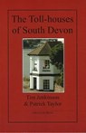 The Toll-houses of South Devon - Tim Jenkinson ; Patrick Taylor - 9781907154010