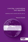 Coercing, Constraining and Signalling - Francesco Giumelli - 9781907301209