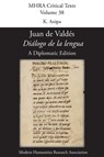 'Dialogo De La Lengua'. by Juan De Valdes. a Diplomatic Edition. Edit - K Anipa - 9781907322822