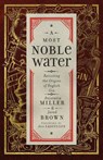 A Most Noble Water - Anistatia R Miller ; Jared M Brown - 9781907434594