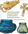 The Anglo-Saxon Princely Burial at Prittlewell, Southend-on-Sea - Sue Hirst ; Christopher Scull - 9781907586477