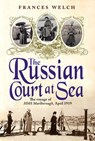 The Russian Court at Sea - Frances Welch - 9781907595738