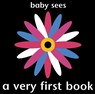 Baby Sees: A Very First Book - Chez Picthall - 9781907604423