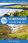50 Yorkshire Walks for All - Paul Hannon - 9781907626302