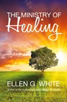 The Ministry of Healing - Ellen G. White - 9781907661327