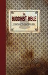 A Buddhist Bible - Dwight Goddard - 9781907661440