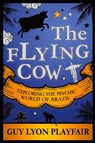 The Flying Cow - Guy Lyon Playfair - 9781907661945
