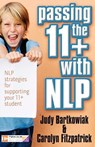 Passing the 11+ with NLP - NLP Strategies for Supporting Your 11 Plus Student - Judy Bartkowiak - 9781907685736