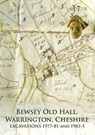 Bewsey Old Hall, Warrington, Cheshire: excavations 1977-81 and 1983-5 - Jennifer Lewis ; Richard Heawood - 9781907686023