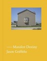 Manifest Destiny - Jason Griffiths ; Martino Stierli - 9781907896057