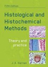 Histological and Histochemical Methods, fifth edition - John (University of Western Ontario Kiernan - 9781907904325